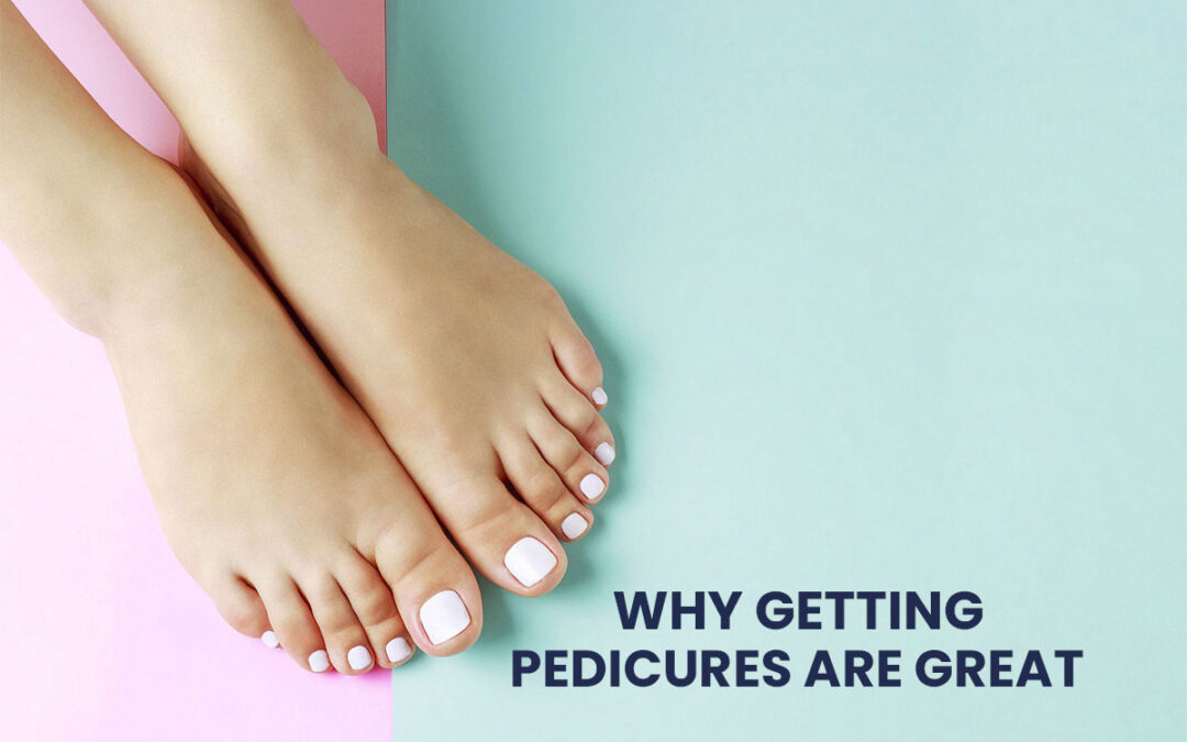 Why getting pedicures are great